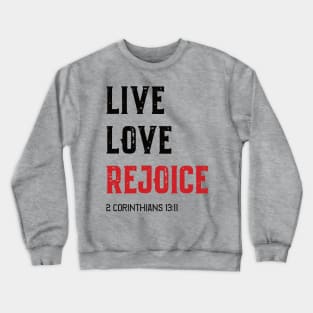 LIVE LOVE REJOICE Christian Inspirational Bible Verse 2 Corinthians 13 Crewneck Sweatshirt